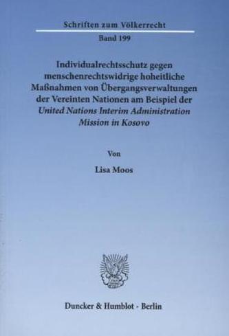 Individualrechtsschutz gegen menschenrechtswidrige hoheitliche Maßnahmen von Übergangsverwaltungen der Vereinten Nationen am Bei