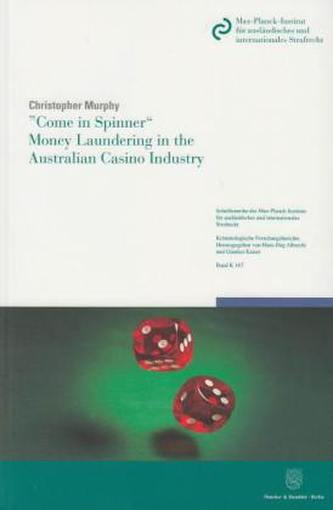 'Come in Spinner' - Money Laundering in the Australian Casino Industry.