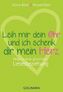 Leih mir dein Ohr und ich schenk dir mein Herz