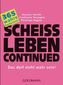Scheißleben continued