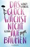 Das Glück wächst nicht auf Bäumen