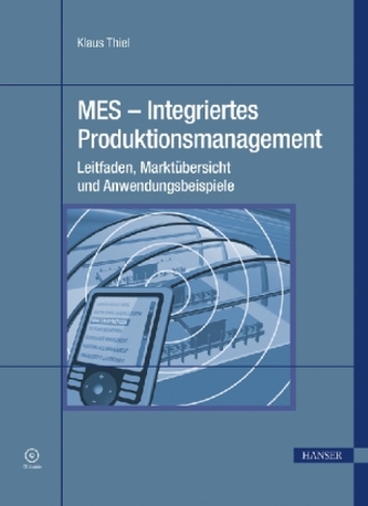 MES - Integriertes Produktionsmanagement, m. CD-ROM