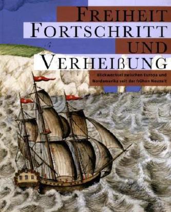 Freiheit, Fortschritt und Verheißung