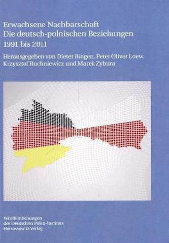 Erwachsene Nachbarschaft. Die deutsch-polnischen Beziehungen 1991 bis 2011