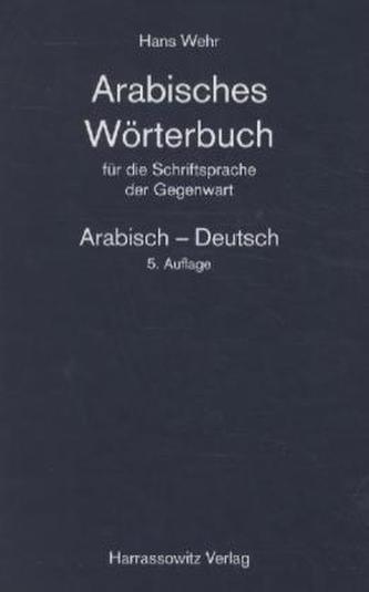 Arabisches Wörterbuch für die Schriftsprache der Gegenwart