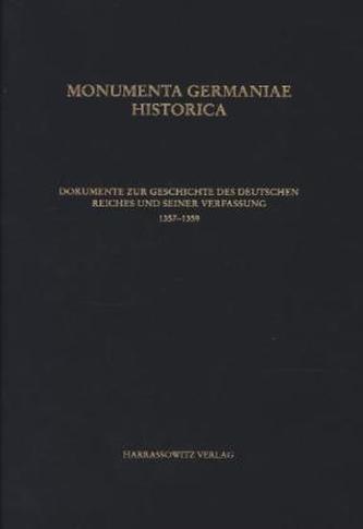 Dokumente zur Geschichte des Deutschen Reiches und seiner Verfassung 1357-1359