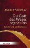 Du Gott des Weges segne uns