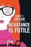 Resistance is Futile