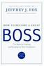 How to Become a Great Boss