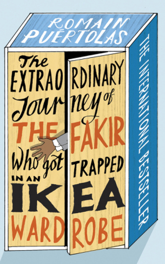 The Extraordinary Journey of the Fakir who got Trapped in an Ikea Wardrobe. Die unglaubliche Reise des Fakirs, der in einem Ikea