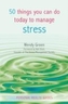50 Things You Can Do Today To Manage Stress