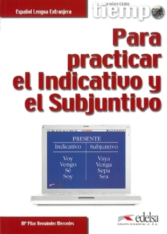 Para practicar el Indicativo y el Subjuntivo