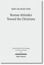 Roman Attitudes Toward the Christians