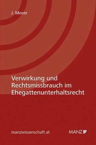 Verwirkung und Rechtsgebrauch beim Ehegattenunterhalt (f. Österreich)