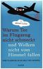 Warum Tee im Flugzeug nicht schmeckt und Wolken nicht vom Himmel fallen
