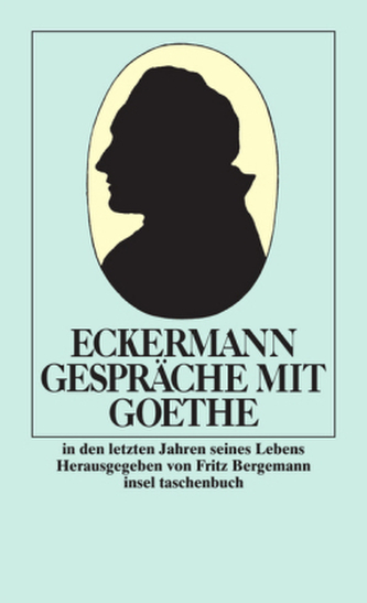 Gespräche mit Goethe in den letzten Jahren seines Lebens