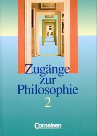 Zugänge zur Philosophie. Bd.2