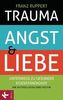 Trauma, Angst und Liebe
