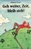 Geh weiter, Zeit, bleib steh!