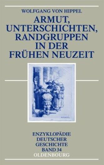 Armut, Unterschichten, Randgruppen in der Frühen Neuzeit