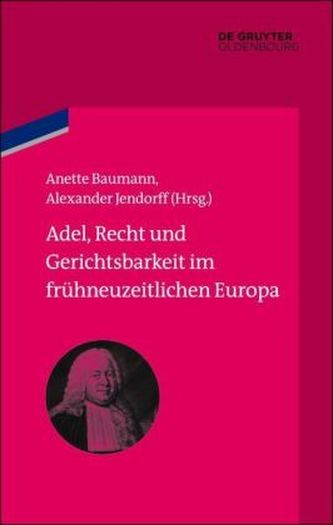 Adel, Recht und Gerichtsbarkeit im frühneuzeitlichen Europa