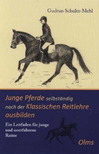 Junge Pferde selbständig nach der Klassischen Reitlehre ausbilden