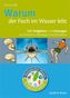 Warum der Fisch im Wasser lebt