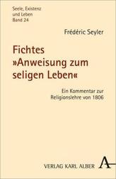 Fichtes 'Anweisung zum seligen Leben'