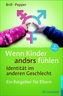 Wenn Kinder anders fühlen - Identität im anderen Geschlecht