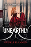 Unearthly - Dunkle Flammen