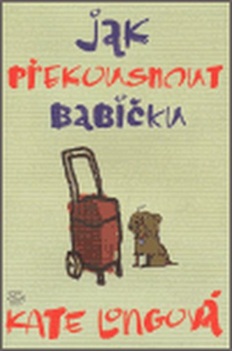 Jak překousnout  babičku