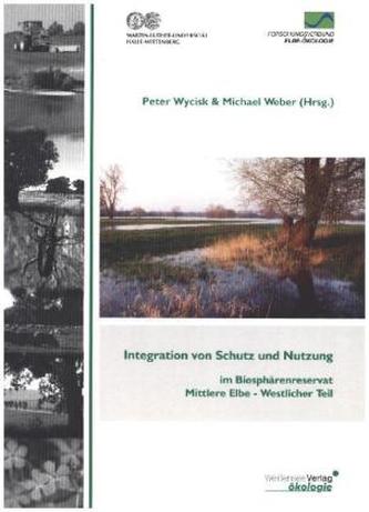 Integration von Schutz und Nutzung im Biosphärenreservat Mittlere Elbe - Westlicher Teil