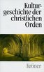Kulturgeschichte der christlichen Orden in Einzeldarstellungen