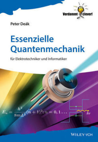 Essenzielle Quantenmechanik für Elektrotechniker und Informatiker