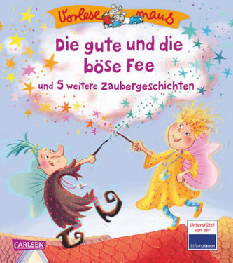 Die gute und die böse Fee und 5 weitere Zaubergeschichten