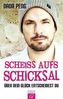Scheiß aufs Schicksal
