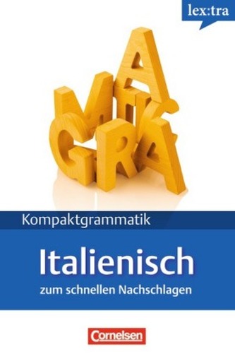 lex:tra Kompaktgrammatik Italienisch zum schnellen Nachschlagen