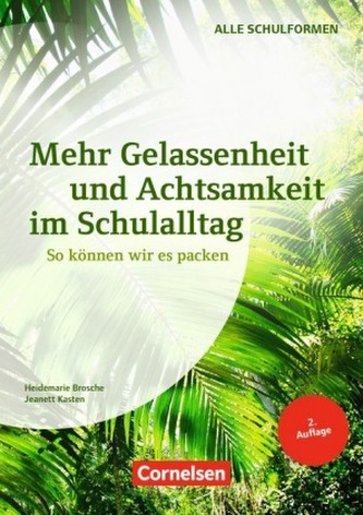 Mehr Gelassenheit und Achtsamkeit im Schulalltag - So können wir es packen