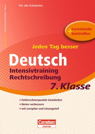 Jeden Tag besser - Deutsch Intensivtraining Rechtschreibung, 7. Klasse