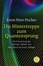 Die Hintertreppe zum Quantensprung