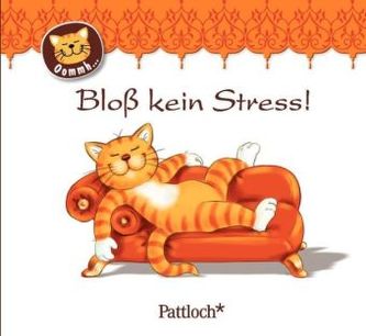 Oommh... - Bloß kein Stress!