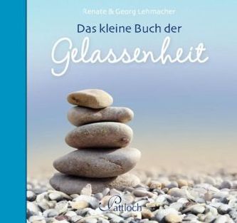 Das kleine Buch der Gelassenheit