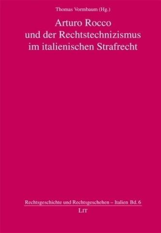 Arturo Rocco und der Rechtstechnizismus im italienischen Strafrecht