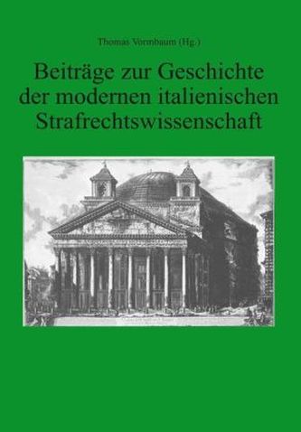 Beiträge zur Geschichte der modernen italienischen Strafrechtswissenschaft