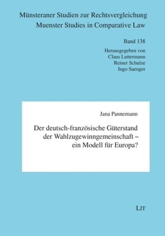 Der deutsch-französische Güterstand der Wahlzugewinngemeinschaft - ein Modell für Europa?
