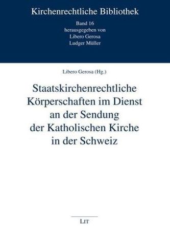 Staatskirchenrechtliche Körperschaften im Dienst an der Sendung der Katholischen Kirche in der Schweiz