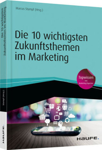 Die 10 wichtigsten Zukunftsthemen im Marketing