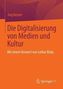 Die Digitalisierung von Medien und Kultur