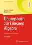 Übungsbuch zur Linearen Algebra