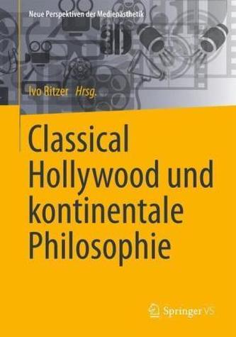 Classical Hollywood und kontinentale Philosophie
